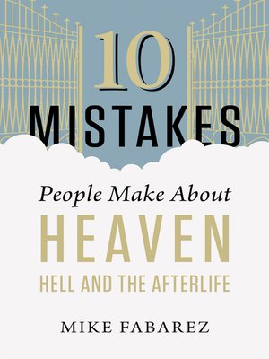 cover image of 10 Mistakes People Make About Heaven, Hell, and the Afterlife